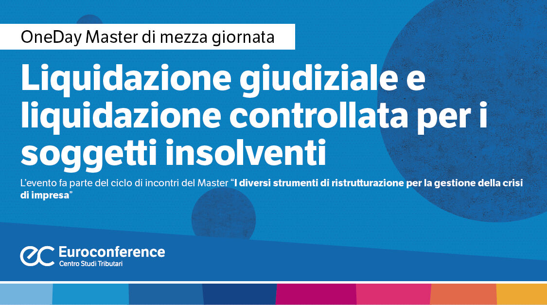 Immagine Liquidazione giudiziale e liquidazione controllata per i soggetti insolventi | Euroconference
